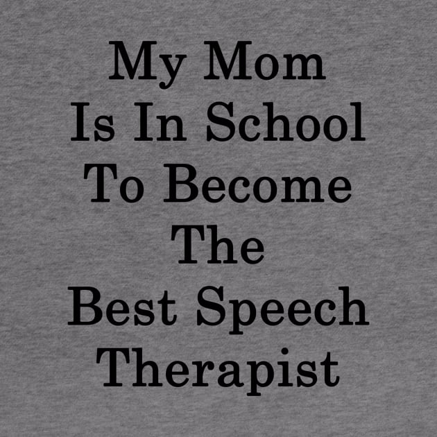 My Mom Is In School To Become The Best Speech Therapist by supernova23